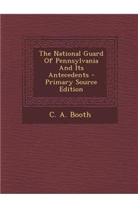 The National Guard of Pennsylvania and Its Antecedents