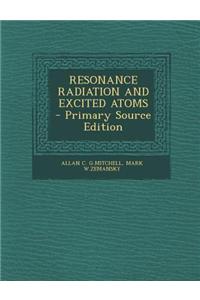 Resonance Radiation and Excited Atoms - Primary Source Edition