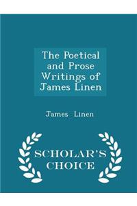 The Poetical and Prose Writings of James Linen - Scholar's Choice Edition