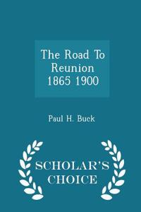 Road to Reunion 1865 1900 - Scholar's Choice Edition