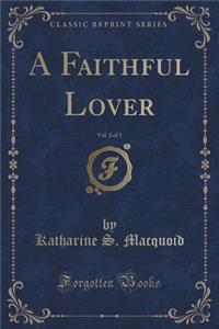 A Faithful Lover, Vol. 2 of 3 (Classic Reprint)