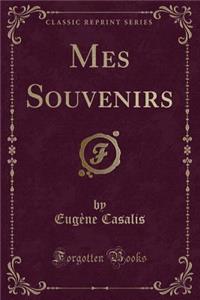 Mes Souvenirs (Classic Reprint)
