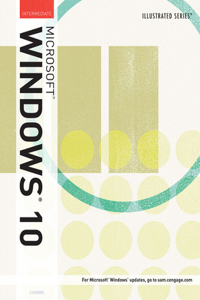 Bundle: Illustrated Microsoft Windows 10: Intermediate + Lms Integrated Sam 365 & 2016 Assessments, Trainings, and Projects with 2 Mindtap Reader Printed Access Card
