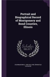 Portrait and Biographical Record of Montgomery and Bond Counties, Illinois