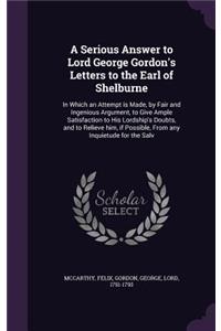 Serious Answer to Lord George Gordon's Letters to the Earl of Shelburne