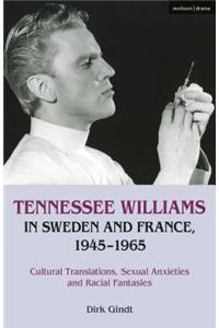 Tennessee Williams in Sweden and France, 1945-1965: Cultural Translations, Sexual Anxieties and Racial Fantasies