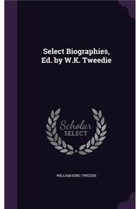 Select Biographies, Ed. by W.K. Tweedie