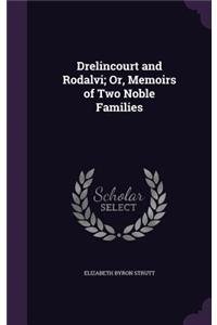 Drelincourt and Rodalvi; Or, Memoirs of Two Noble Families