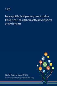 Incompatible Land/Property Uses in Urban Hong Kong