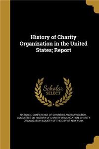 History of Charity Organization in the United States; Report