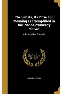 Sonata, Its Form and Meaning as Exemplified in the Piano Sonatas by Mozart