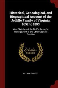 Historical, Genealogical, and Biographical Account of the Jolliffe Family of Virginia, 1652 to 1893