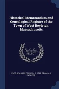 Historical Memorandum and Genealogical Register of the Town of West Boylston, Massachusetts
