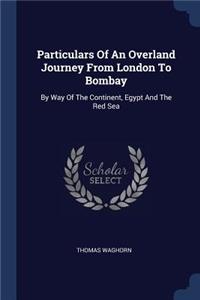 Particulars Of An Overland Journey From London To Bombay