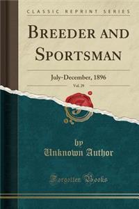 Breeder and Sportsman, Vol. 29