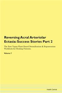 Reversing Acral Arteriolar Ectasia