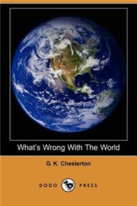 What's Wrong with the World (Dodo Press)