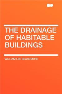 The Drainage of Habitable Buildings