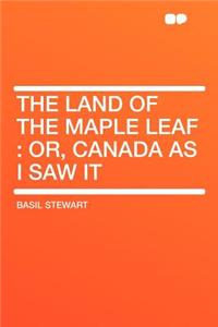 The Land of the Maple Leaf