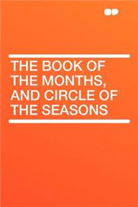 The Book of the Months, and Circle of the Seasons