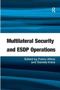 Multilateral Security and Esdp Operations