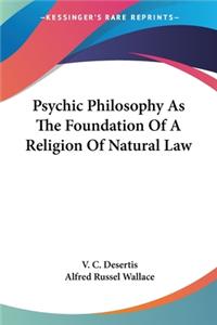 Psychic Philosophy As The Foundation Of A Religion Of Natural Law