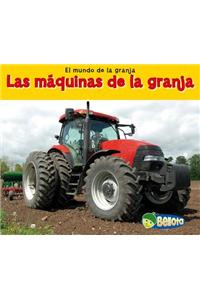 Las Maquinas de la Granja = Farm Machines