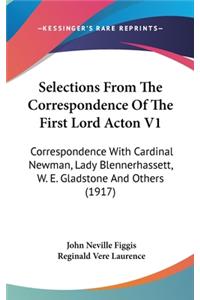 Selections From The Correspondence Of The First Lord Acton V1