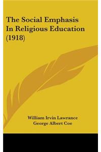The Social Emphasis In Religious Education (1918)