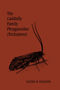 The Caddisfly Family Phryganeidae (Trichoptera)