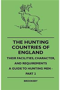 The Hunting Countries of England, Their Facilities, Character, and Requirements - A Guide to Hunting Men - Part IV