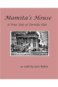 Mamita's House: A True Tale of Tortilla Flat