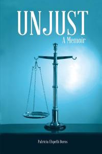 Unjust: A Memoir