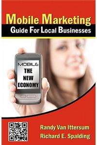 Mobile Marketing Guide For Local Businesses: Mobile - The New Economy
