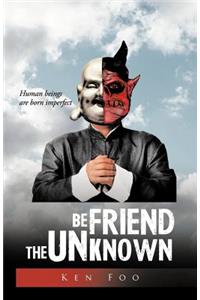 Befriend the Unknown