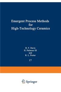 Emergent Process Methods for High-Technology Ceramics