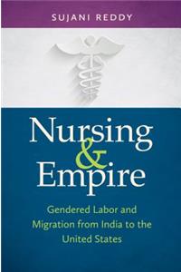 Nursing & Empire: Gendered Labor and Migration from India to the United States