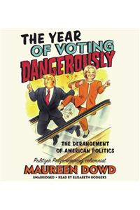 The Year of Voting Dangerously Lib/E