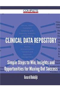 Clinical Data Repository - Simple Steps to Win, Insights and Opportunities for Maxing Out Success