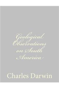 Geological Observations on South America