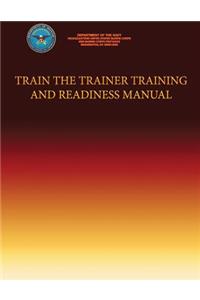 Train the Trainer Training Training and Readiness Manual