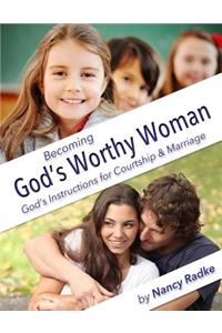 Becoming God's Worthy Woman