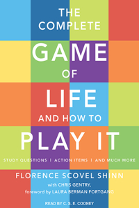 The Complete Game of Life and How to Play It: The Classic Text with Commentary, Study Questions, Action Items, and Much More