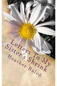 Letters To My Sister's Shrink