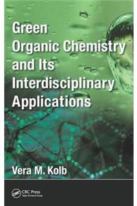 Green Organic Chemistry and its Interdisciplinary Applications