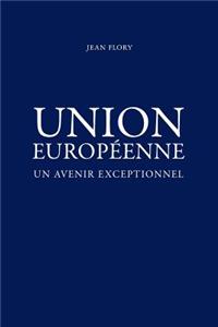 Union Europeenne, un avenir exceptionnel