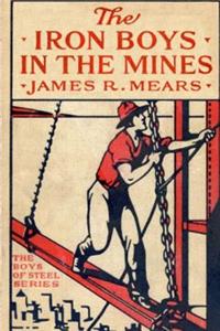 The Iron Boys in the Mines