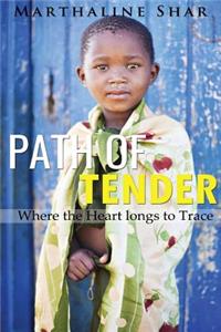 Path of Tender: Where the Heart Longs to Trace