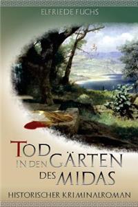 Tod in Den GÃ¤rten Des Midas: Historischer Kriminalroman