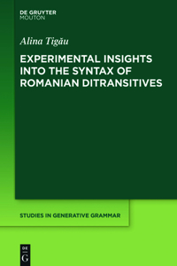 Experimental Insights Into the Syntax of Romanian Ditransitives